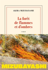 La forêt de flammes et d'ombres - Akira Mizubayashi