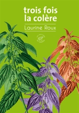 Trois fois la colère - Laurine Roux
