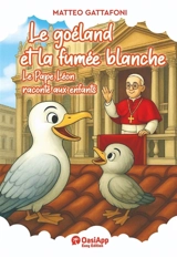 Le goéland et la fumée blanche : le pape Léon raconté aux enfants - Matteo Gattafoni