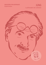 Jung : la philosophie des contraires : coffret audio, 1 livre, 2 CDs - Brigitte Boudon