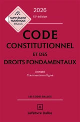Code constitutionnel et des droits fondamentaux 2026 : annoté, commenté en ligne