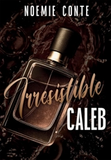 IRRESISTIBLE CALEB - Conte, Noémie