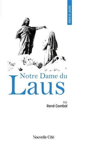 Prier 15 jours avec Notre-Dame du Laus - René Combal
