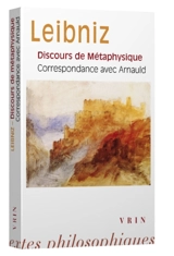 Discours de métaphysique. Correspondance avec Arnauld - Gottfried Wilhelm Leibniz