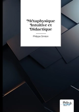 Métaphysique Intuitive et Didactique - Philippe Siméon
