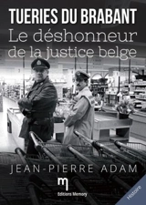 Tueries du Brabant : le déshonneur de la justice belge - Jean-Pierre Adam
