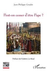 Peut-on cesser d'être pape ? - Jean-Philippe Goudot