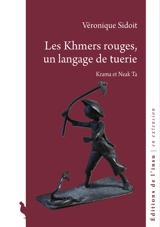 Les Khmers rouges, un langage de tuerie : Krama et Neak Ta - Véronique Sidoit