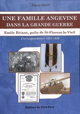 Une famille angevine dans la Grande Guerre : Emile Briant, poilu de St-Florent-le-Vieil : correspondance 1912-1920 (conseil de révision, service militaire, Grande Guerre) - Pierre Davy