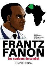 Frantz Fanon : les couleurs du combat - Olivier Mery