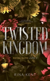 Royal Elite. Vol. 3. Twisted kingdom - Rina Kent