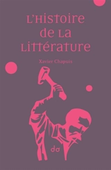L'histoire de la littérature - Xavier Chapuis