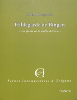Hildegarde de Bingen : une plume sur le souffle de Dieu - Beverly Charpentier