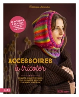 Accessoires à tricoter : bonnets, chauffe-épaules, cols, écharpes, moufles et mitaines, plastron... : 20 modèles à réaliser pour un hiver chaud et confortable - Frédérique Alexandre