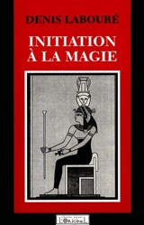 Initiation à la magie - Denis Labouré