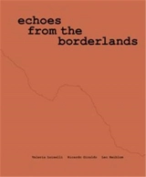 Valeria Luiselli, Ricardo Giraldo & Leo Heiblum : Echoes from the Borderlands : Study, Hours 1–12 - Valeria Luiselli