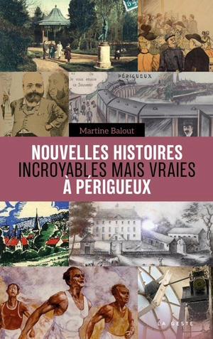 Les nouvelles histoires incroyables mais vraies à Périgueux - Martine Balout