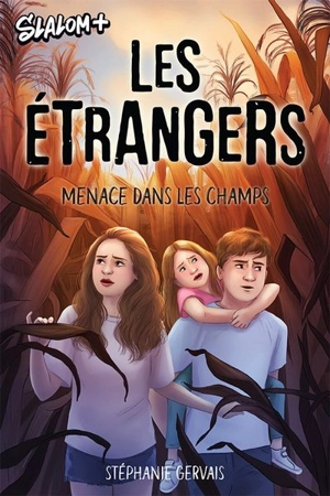 Les étrangers : Menace dans les champs - Stéphanie Gervais