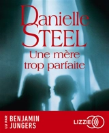 Une mère trop parfaite - Danielle Steel