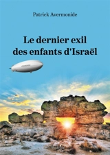 Le dernier exil des enfants d'Israël - Avermonide, Patrick