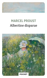 A la recherche du temps perdu. Albertine disparue - Marcel Proust