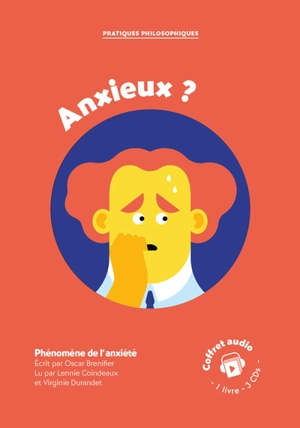 Anxieux ? : phénomène de l'anxiété : coffret audio, 1 livre, 3 CDs - Oscar Brenifier