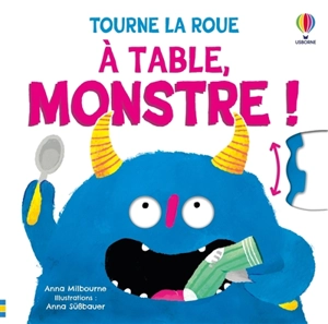 A table, Monstre ! - Anna Milbourne