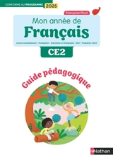 Mon année de français CE2 : guide pédagogique : lecture-compréhension, vocabulaire, grammaire et orthographe, oral, production d'écrit - Françoise Picot