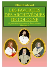 Les favorites des archevêques de Cologne - Olivier Lechevrel