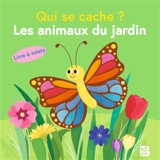Qui se cache ? : les animaux du jardin - An Rypens