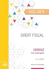 Droit fiscal, DCG UE4 : corrigé, cas pratiques - Bertrand Beringer