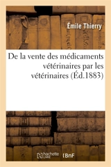 De la vente des médicaments vétérinaires par les vétérinaires - Emile Thierry