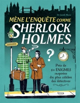 Mène l'enquête comme Sherlock Holmes : près de 40 énigmes inspirées du plus célèbre des détectives - Gareth Moore