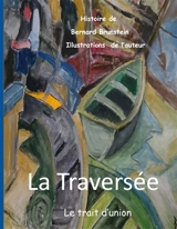 La Traversée : le trait d'union - Bernard Brunstein
