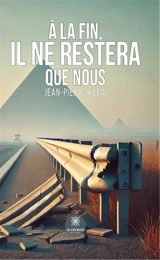 A la fin, il ne restera que nous - Jean-Pierre Klein