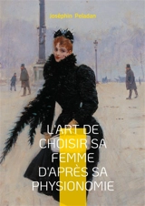 L'art de choisir sa femme d'après sa physionomie : Un classique de Joséphin Peladan pour comprendre les archétypes féminins - Joséphin Peladan