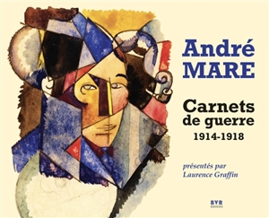 Carnets de guerre, 1914-1918 - André Mare