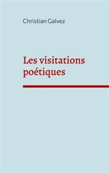 Les visitations poétiques - Christian Galvez
