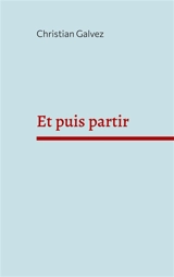Et puis partir - Christian Galvez