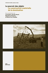 Le pouvoir des objets : la construction matérielle de la domination