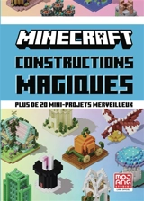 Minecraft : constructions magiques : plus de 20 mini-projets merveilleux - Mojang