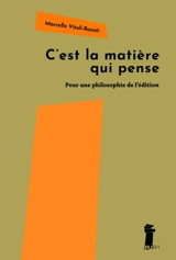 C'est la matière qui pense : pour une philosophie de l'édition - Marcello Vitali-Rosati