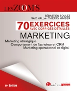 Marketing : 70 exercices avec corrigés détaillés : marketing stratégique et opérationnel, comportement de l'acheteur et CRM, marketing opérationnel et digital - Sébastien Soulez