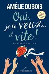 Oui, je le veux... et vite ! - Dubois, Amélie