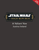 Star Wars : The High Republic : A Valiant Vow - Justina Ireland