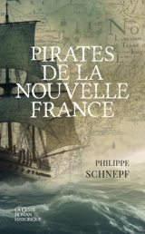 Pirates de la Nouvelle-France - Philippe Schnepf