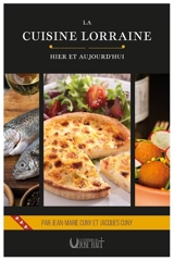 La cuisine lorraine : hier et aujourd'hui - Jean-Marie Cuny