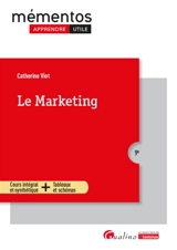 Le marketing : cours intégral et synthétique + tableaux et schémas - Catherine Viot