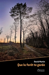 Que la forêt te garde - David Martin