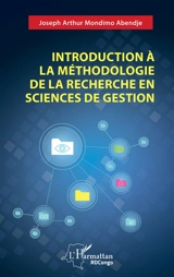 Introduction à la méthodologie de la recherche en sciences de gestion - Joseph Arthur Mondimo Abendje